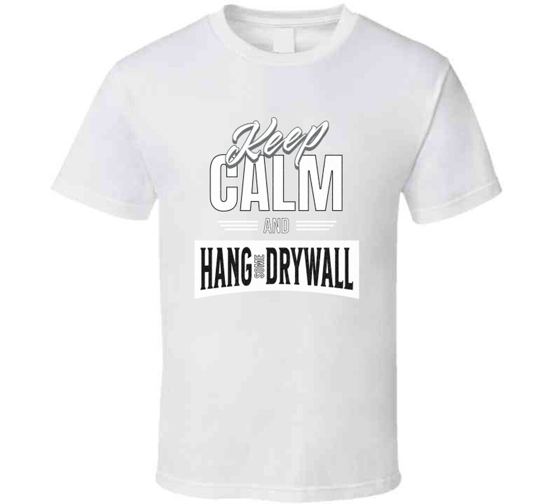 Drywall Hanger Funny Keep Calm And Hang Sheetrock Installer Gift T Shirt gallery