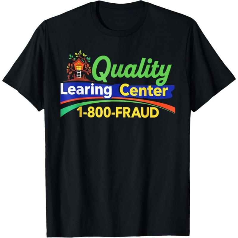 Quality Learing Center Learning Fraud Funny T-Shirt gallery
