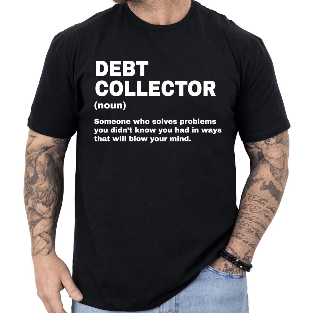 Debt Collector Definition T-shirt Funny Gifts Profession Shirt Men & Women