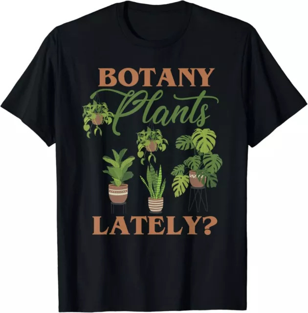 Botany Plants Lately_ Funny Tropical Botanical Plant LoverGift Tees S-3XL
