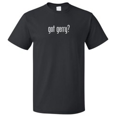 Got Gerry? T shirt Tee