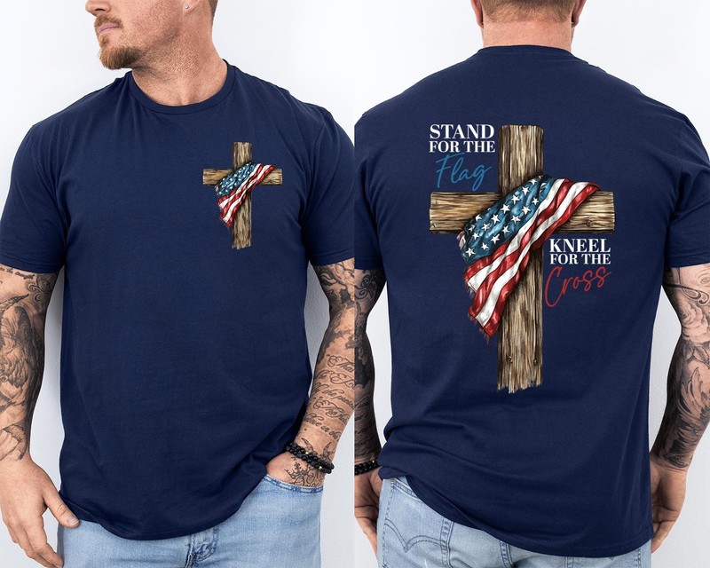 Stand For The Flag Kneel For the Cross Patriotic Christian Front & Back T-Shirt