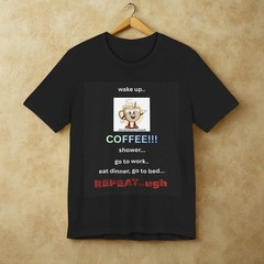 Coffee Routine Repeat Tee | Funny Coffee Schedule T-Shirt