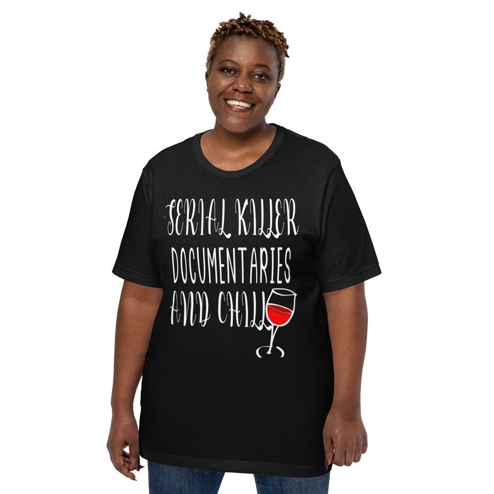 Serial Killer Documentaries And Chill Unisex t-shirt True Crime & Red Wine