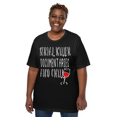 Serial Killer Documentaries And Chill Unisex t-shirt True Crime & Red Wine