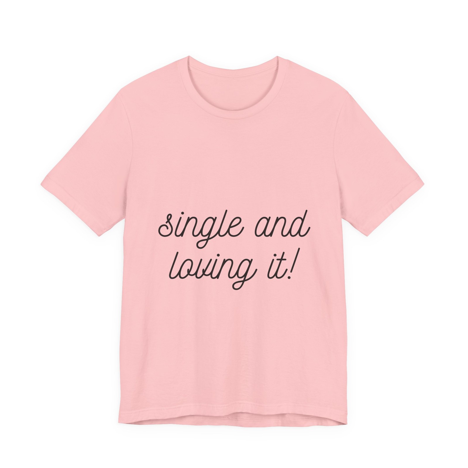 “Single and Loving It” Tee | Relationship Pride, Valentines Day, Galentines Day