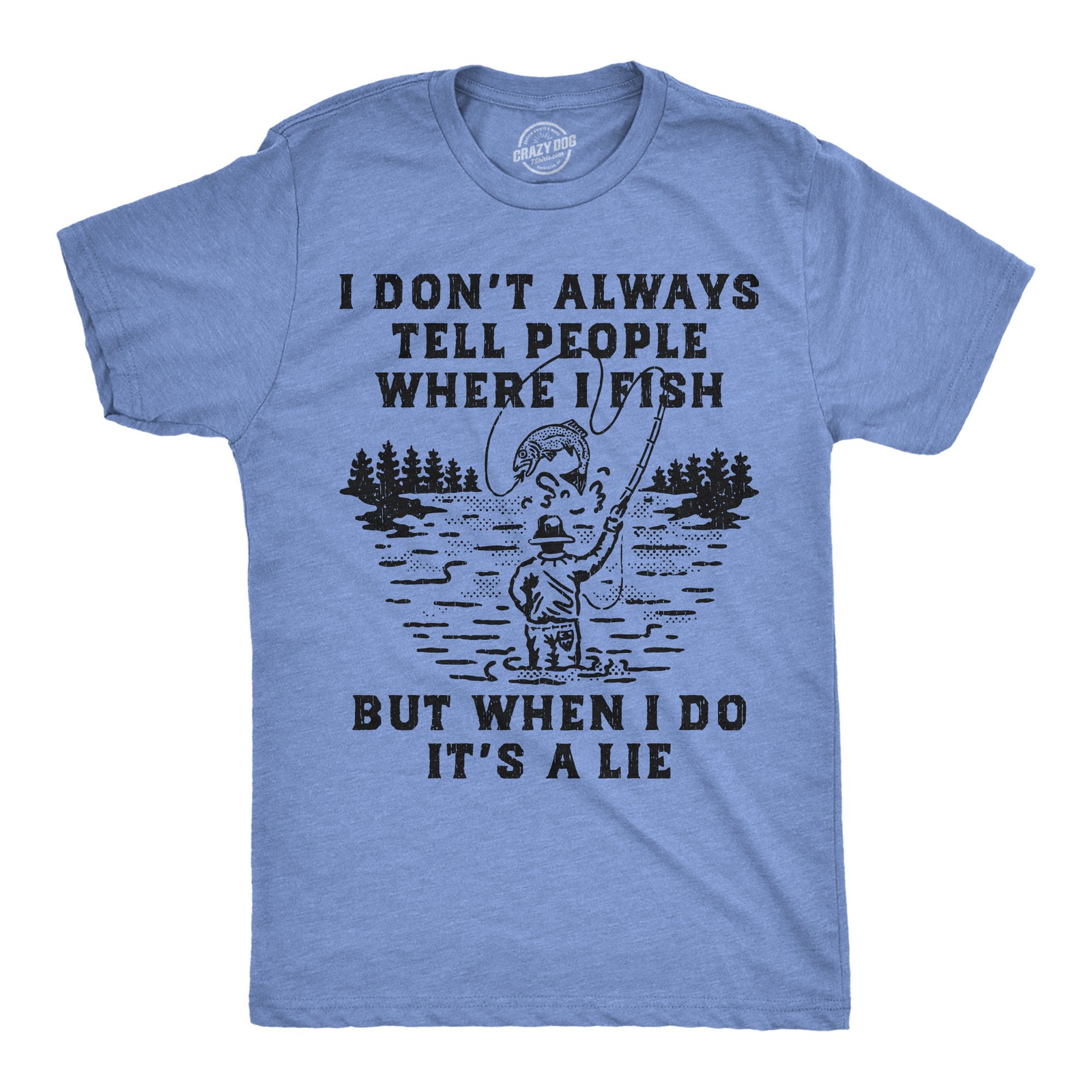 Mens Funny T Shirts I Dont Always Tell People Where I Fish But When I Do Its A gallery