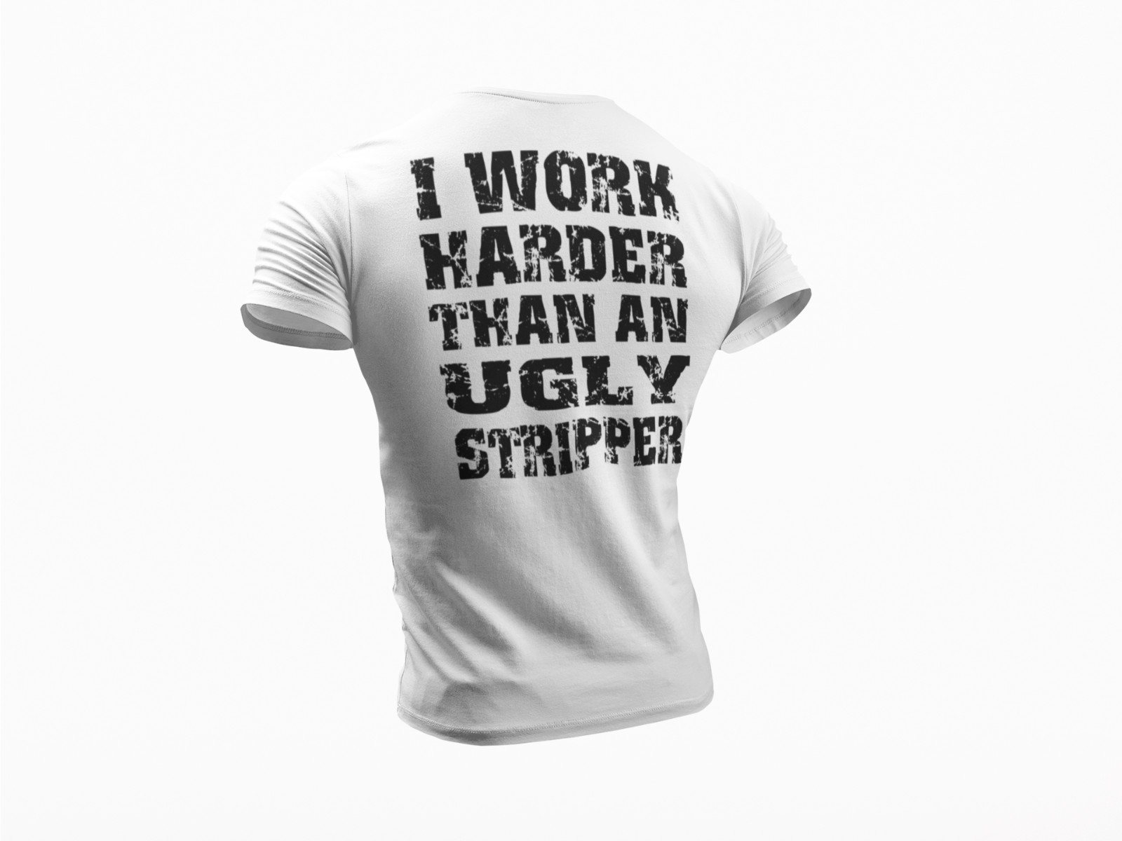 I Work Harder Than an Ugly Stripper Funny T-shirt Work Humor Rude Sarcastic Tee gallery