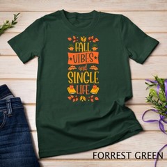 Fall Vibes And Single Life Thanksgiving Autumn Leaves Unisex T-shirt