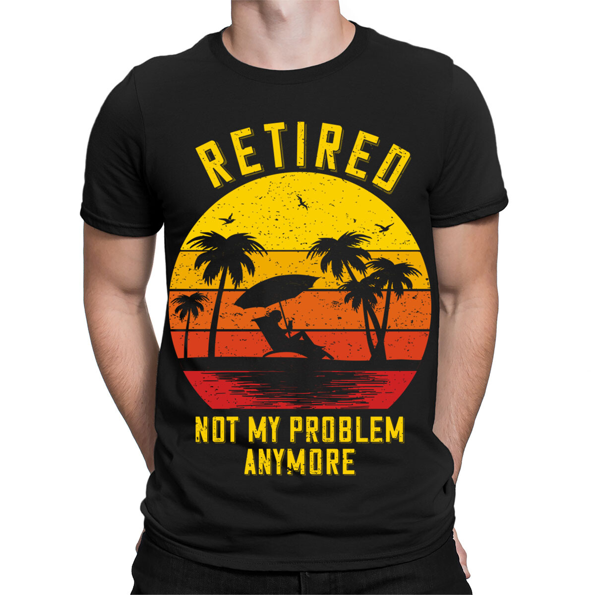 Retired Not My Problem Anymore Retirement Funny Gift Novelty Mens T-Shirts#TA-89 gallery