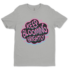 Custom T-Shirt,keep blooming Dtf Print On Next Level T-Shirt unisex Soft Cotton
