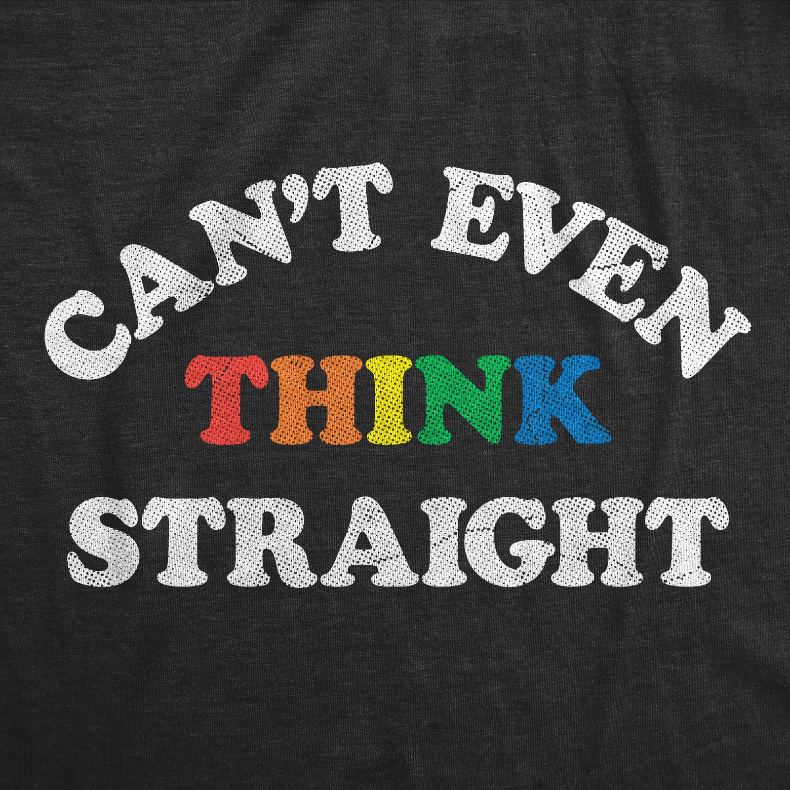 Mens Cant Even Think Straight T Shirt Funny Rainbow Gay Pride Joke Tee for Guys gallery