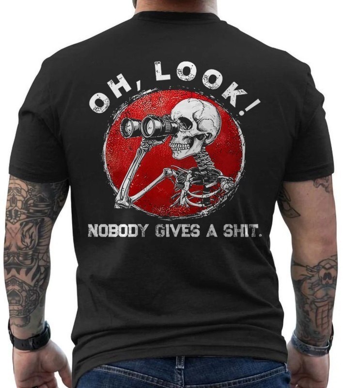 new, Funny Skeleton Oh Look Nobody Gives A Sht ON BACK T-Shirt gallery