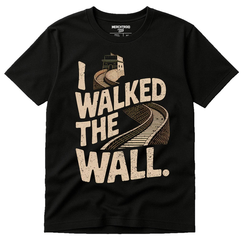 The Great Wall Of China Shirts - "I Walked the Wall." Graphic Tee gallery