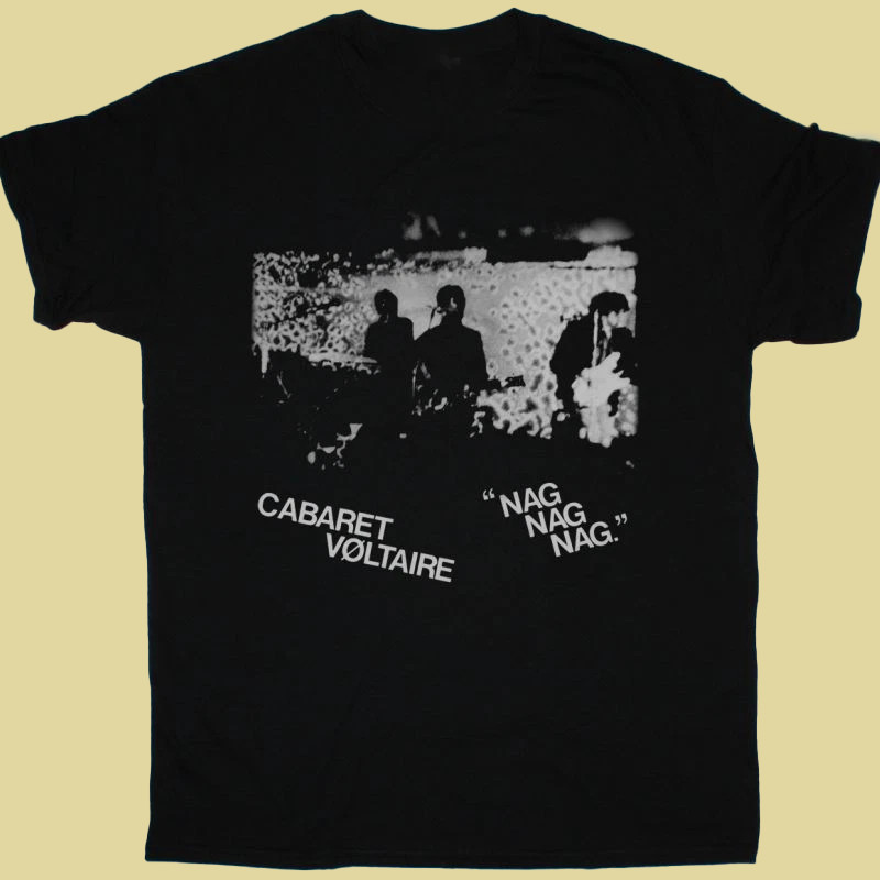 CABARET VOLTAIRE NAG NAG NAG Short Sleeve T Shirt Full Size S-5Xl TS1238