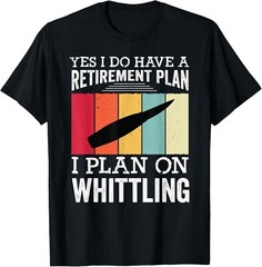 Retirement Plan Whittling Wood Carving Whittler Mens Gift Unisex T-Shirt