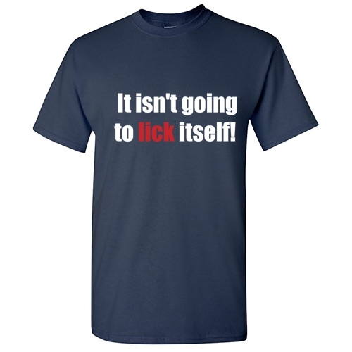 Isnt Going To Lick Sarcasitc Adult Graphic Gift Idea Cool Funny Novelty T-Shirt gallery