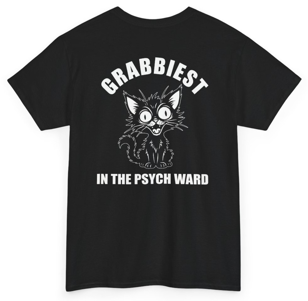 Grabbiest Pussy Psych Ward Tee (Back Print) | Unethical Threads