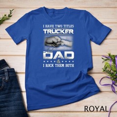 Trucker Dad Quote Design Truck Driver Trucking T-Shirt Unisex T-shirt
