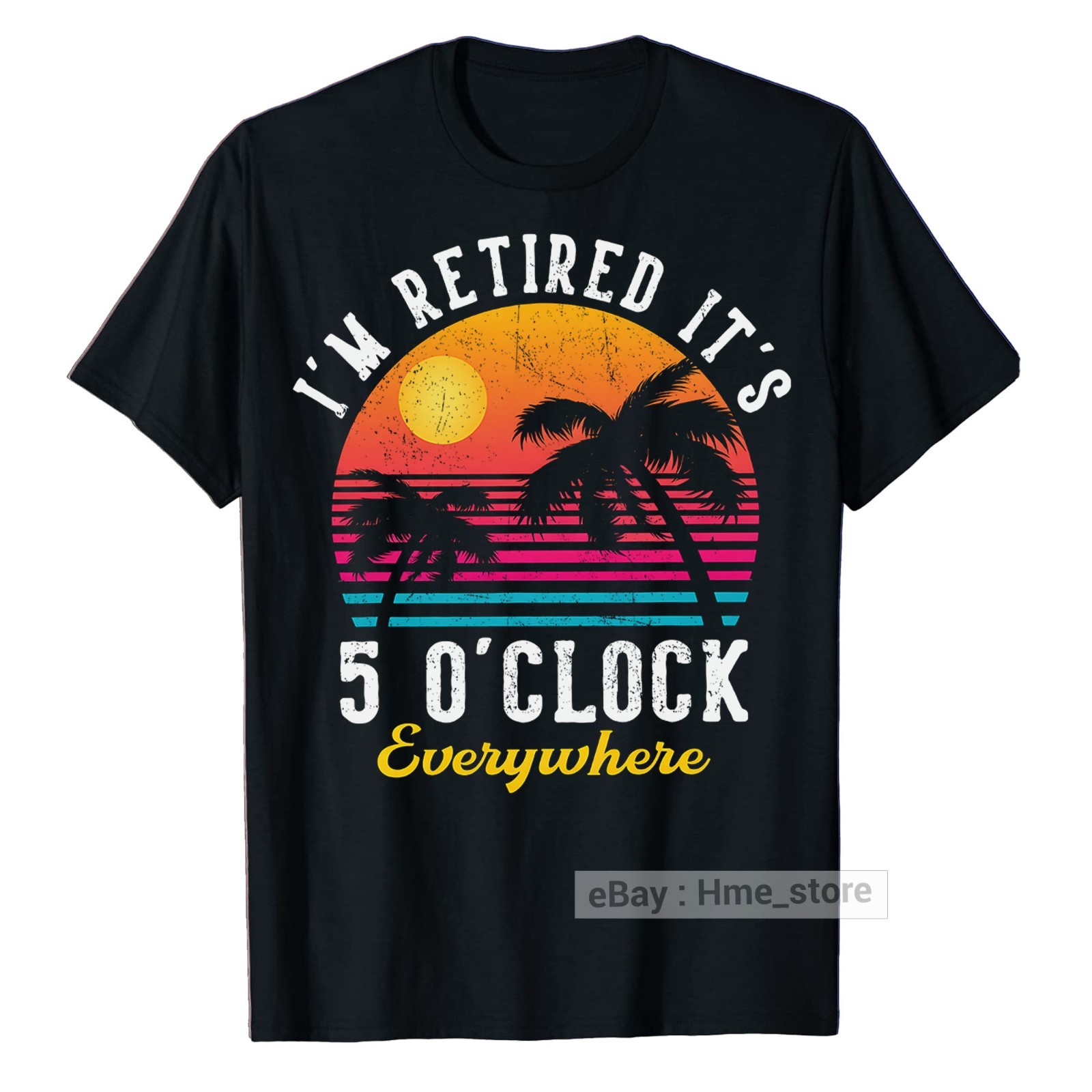 I'm Retired It's 5 O'clock Everywhere Funny Retirement T-Shirt for Retiree Tee gallery