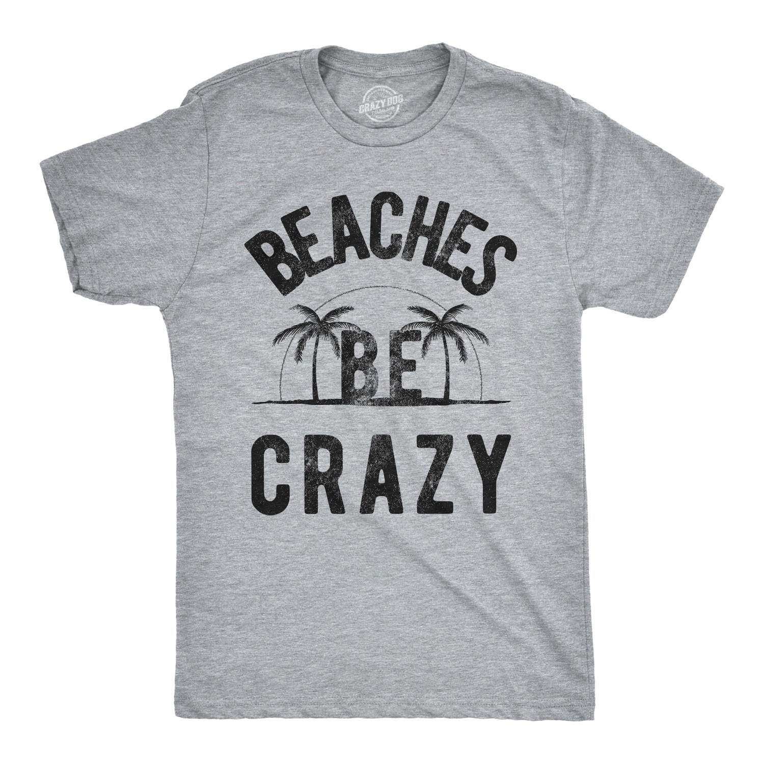 Mens Beaches Be Crazy T Shirt Funny Outdoor Summer Vacation Tee
