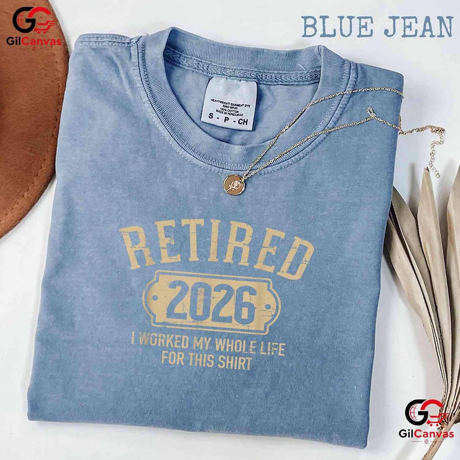 Retired 2026 I Worked My Whole Life For This Funny Retirement Party T-Shirt gallery