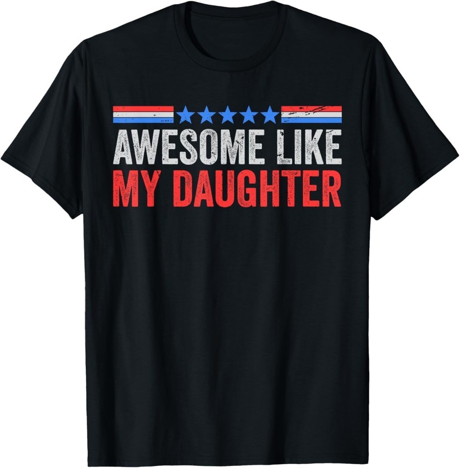 Fun Mom Dad from Daughter USA Flag Awesome Like My Daughters T-Shirt gallery