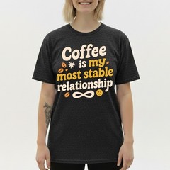 Coffee Most Stable Relationship T-Shirt Funny Coffee Lover Humor Tee S-5XL