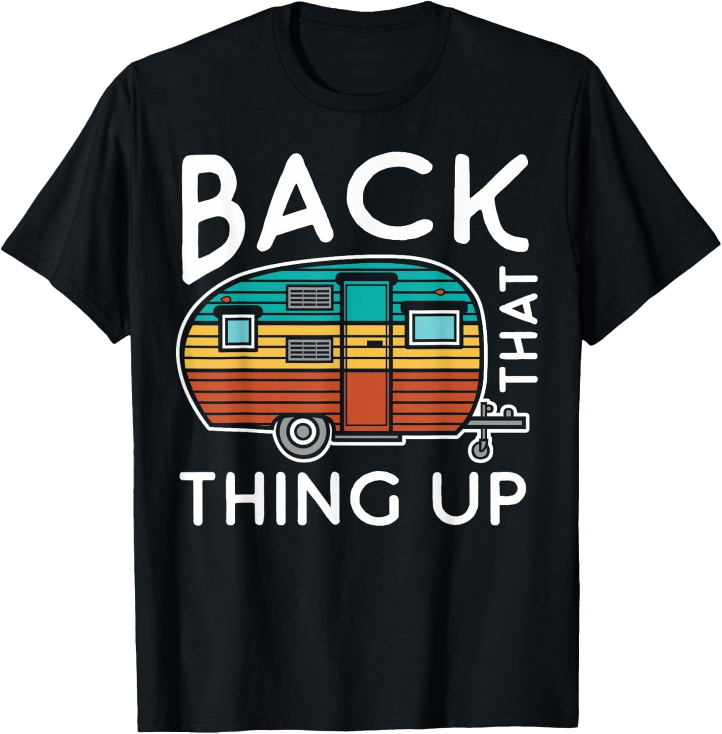 Camping Back That Thing Up Funny Summer Motorhome RV T-Shirt