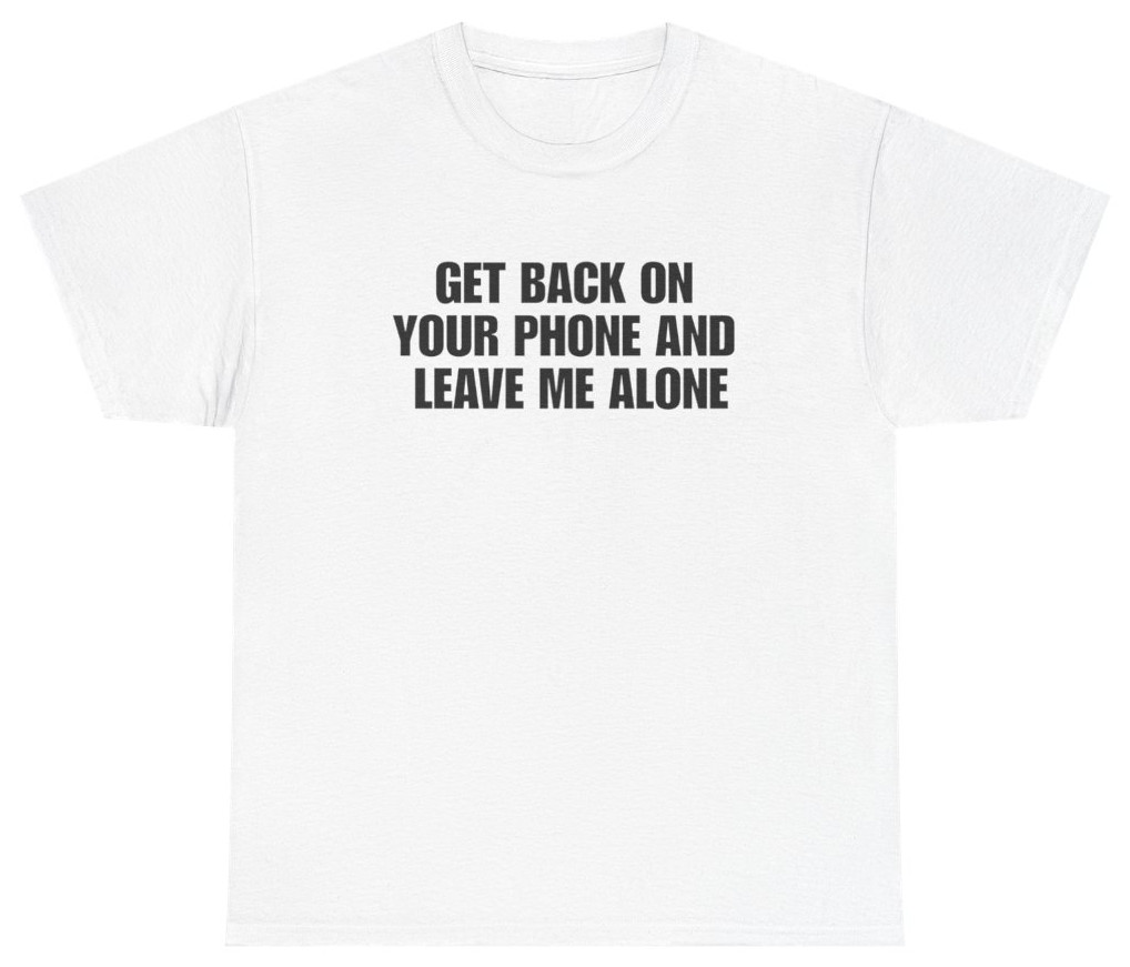 Get Back On Your Phone Funny Introvert Tee | Unethical Threads gallery