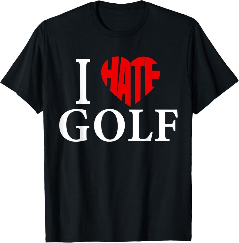 I Love Golf I Hate Golf Hate Heart Funny Golfer Gag Gift T-Shirt