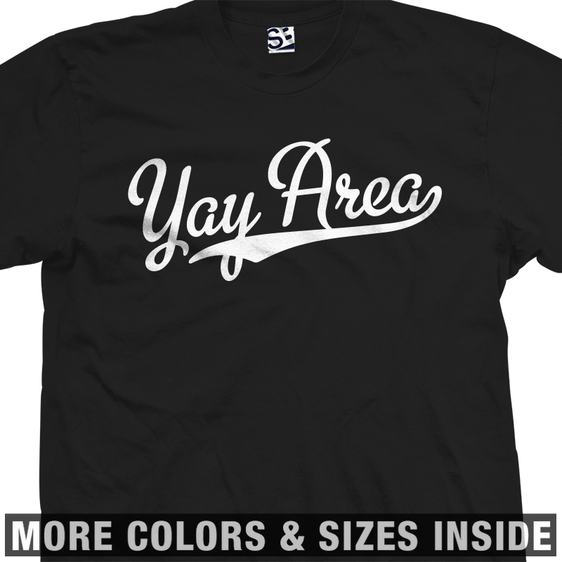 Yay Area Script Shirt | Baseball SF Bay Nor Cal Oakland 2X 3X 4X 5X All Colors gallery