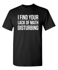 Math is Disturbing Sarcastic Humor Graphic Super Soft Ring Spun Funny T Shirt