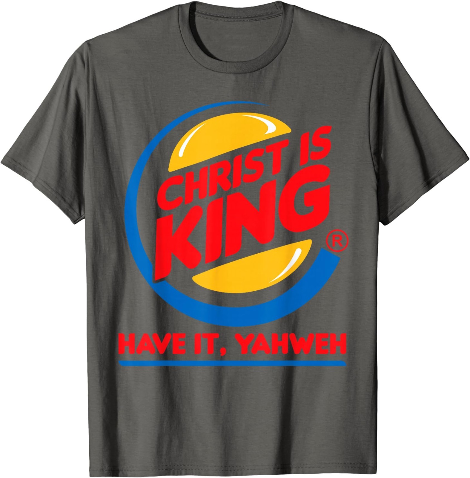 Funny Christ is King Have It God Jesus Christian Religious T-Shirt gallery