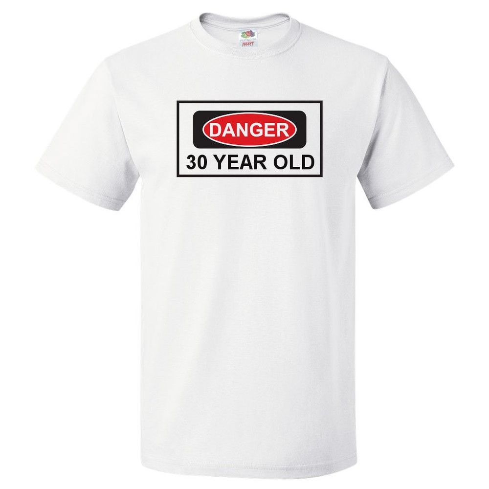 30th Birthday Gift For 30 Year Old Danger T Shirt
