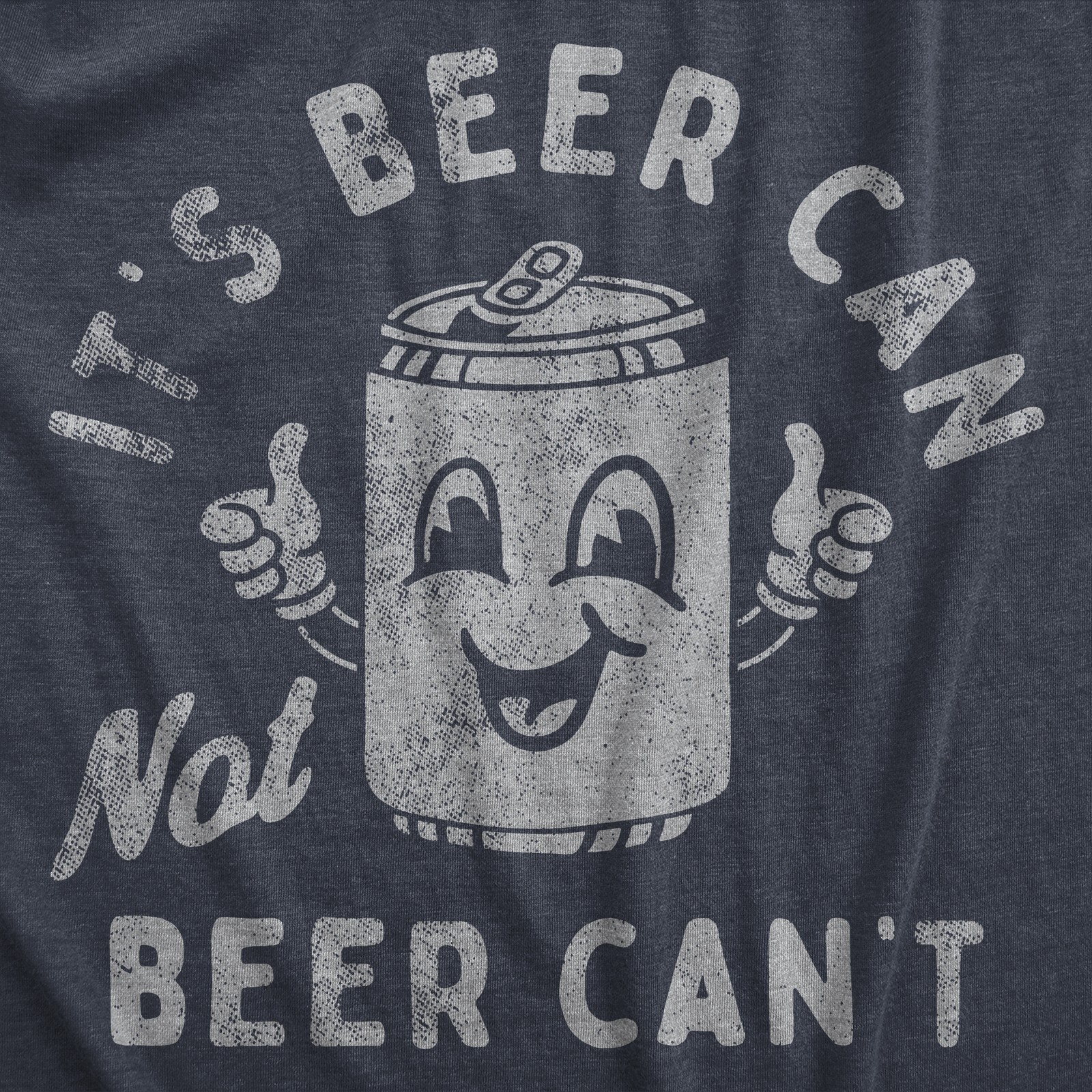 Mens Its Beer Can Not Beer Cant T Shirt Funny Drinking Lovers Positivity Joke gallery