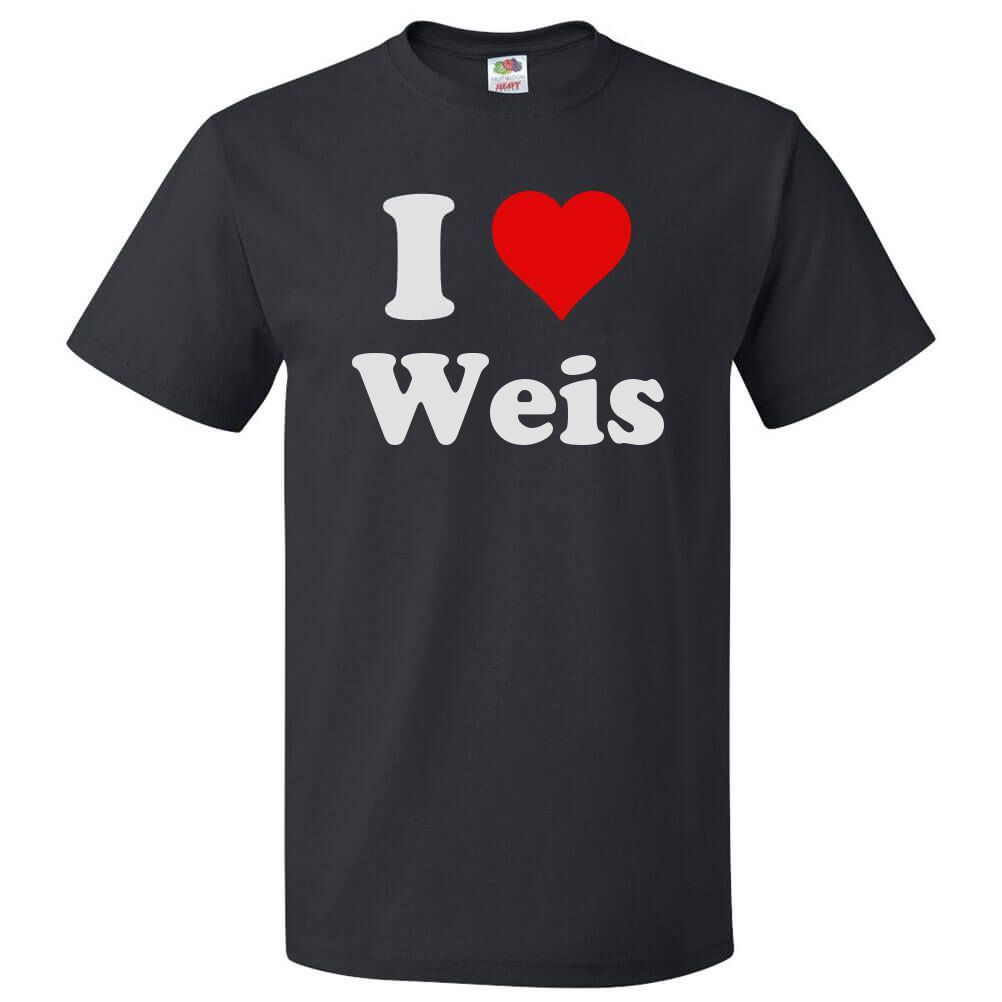 I Love Weis T shirt I Heart Weis