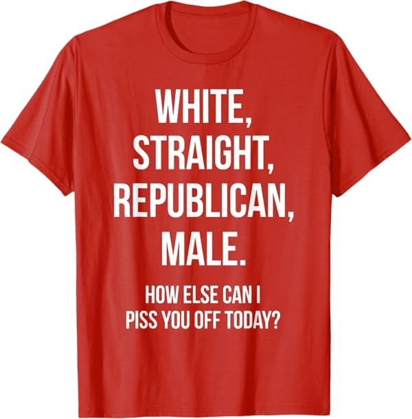 White, Straight, Republican, Male - Funny Republican T-Shirt T-Shirt gallery