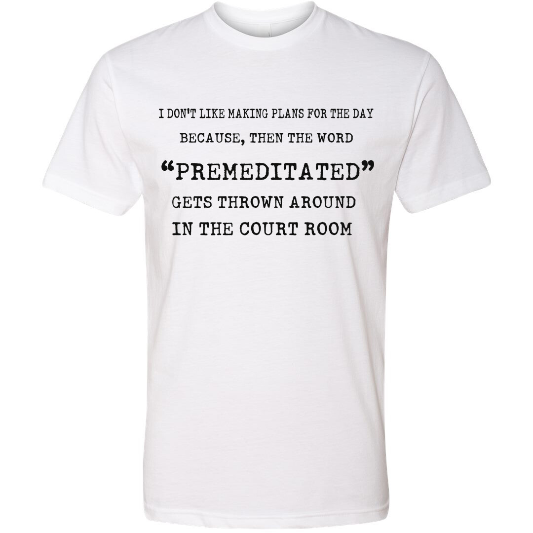 I Don't Like Making Plans Premeditated T-shirt Humor Funny Sarcastic T-Shirts gallery