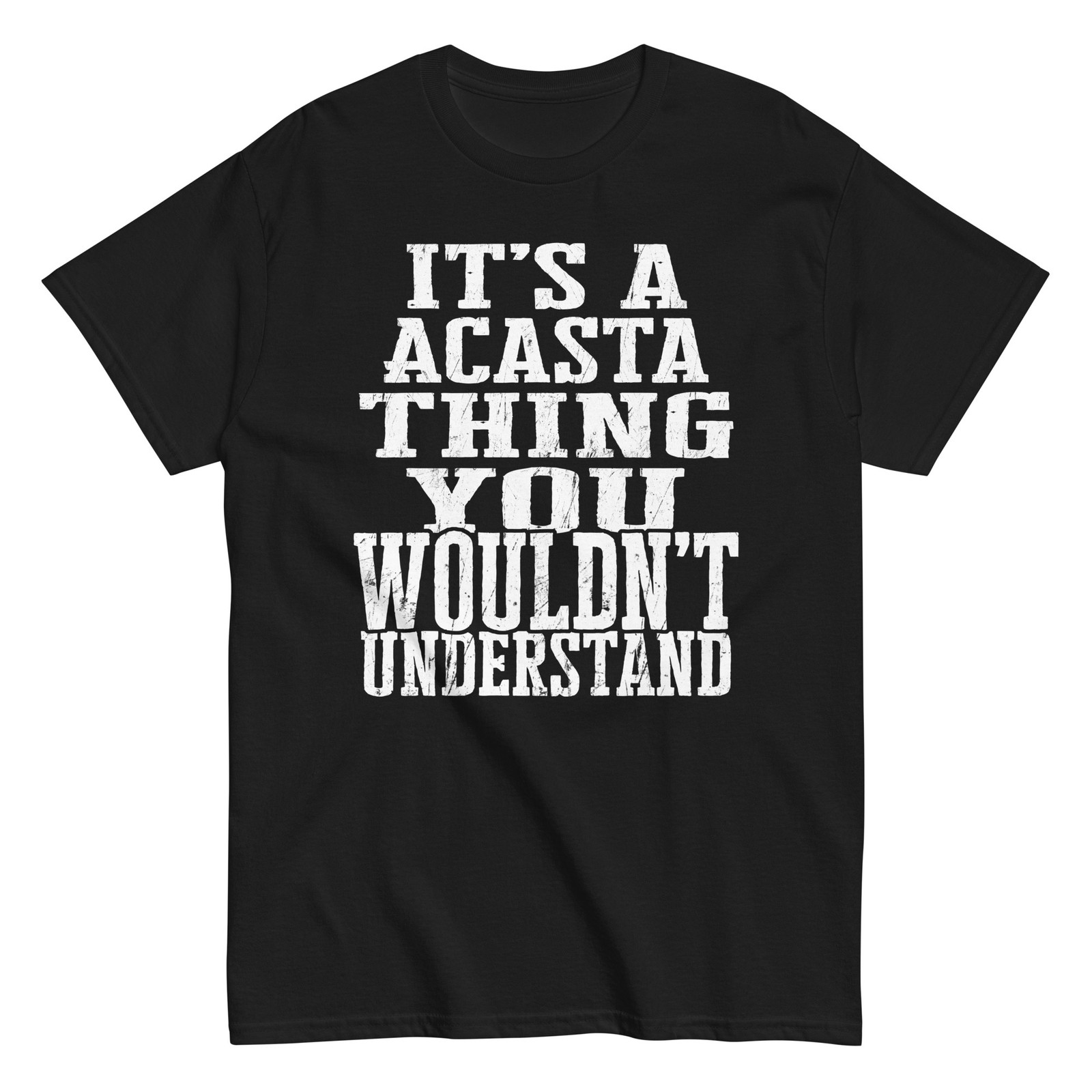 Its a Acasta Thing Family Reunion First Last Squad Name T Shirt