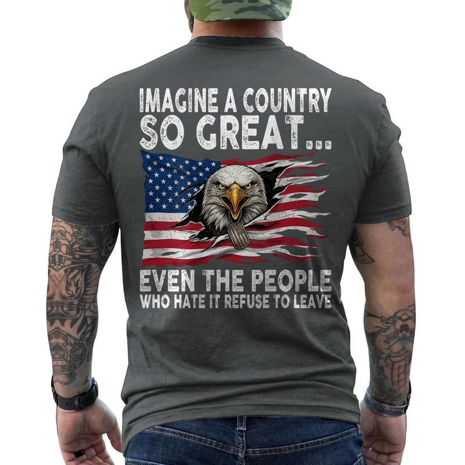 Imagine A Country So Great Even The People Who Hate It Refuse To Leave ON BACK gallery