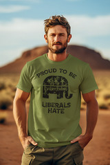 Proud To Be Everything Liberal Hates Political Satire Funny Proud Republican Tee