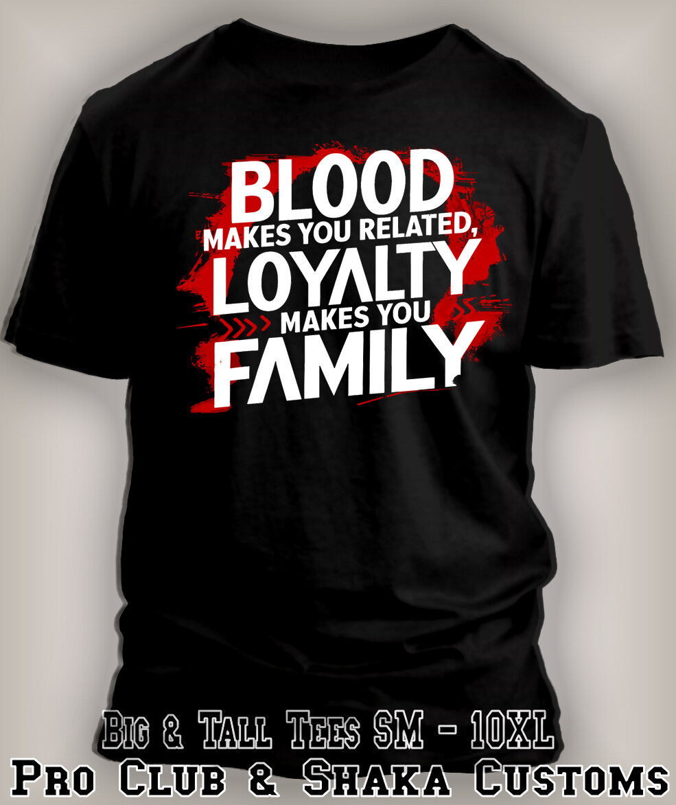 Streetwear T Blood Make You Related Loyalty Makes You Family Graphic Tee Shirt