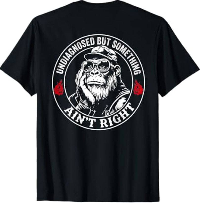 (ON Back) Undiagnosed But Something Ain't Right Funny Saying T-Shirt gallery