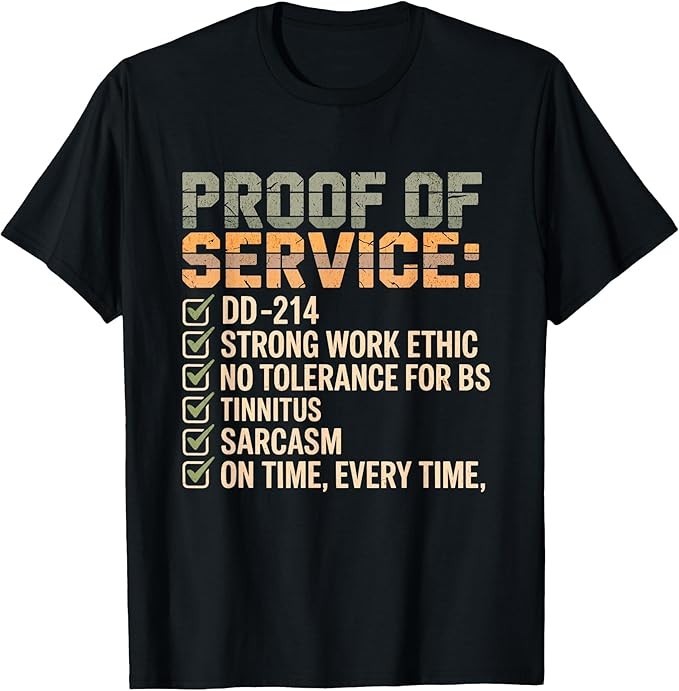 Proof of Service DD-214 Tinnitus Strong Work, Ethic Military T-Shirt