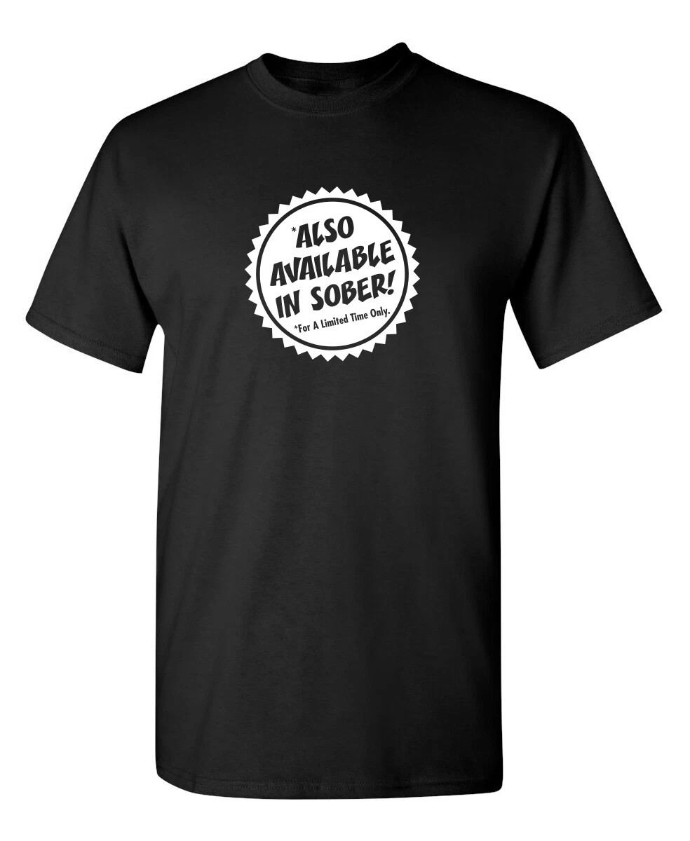 Also Available In Sober Sarcastic Humor Graphic Novelty Funny T Shirt gallery