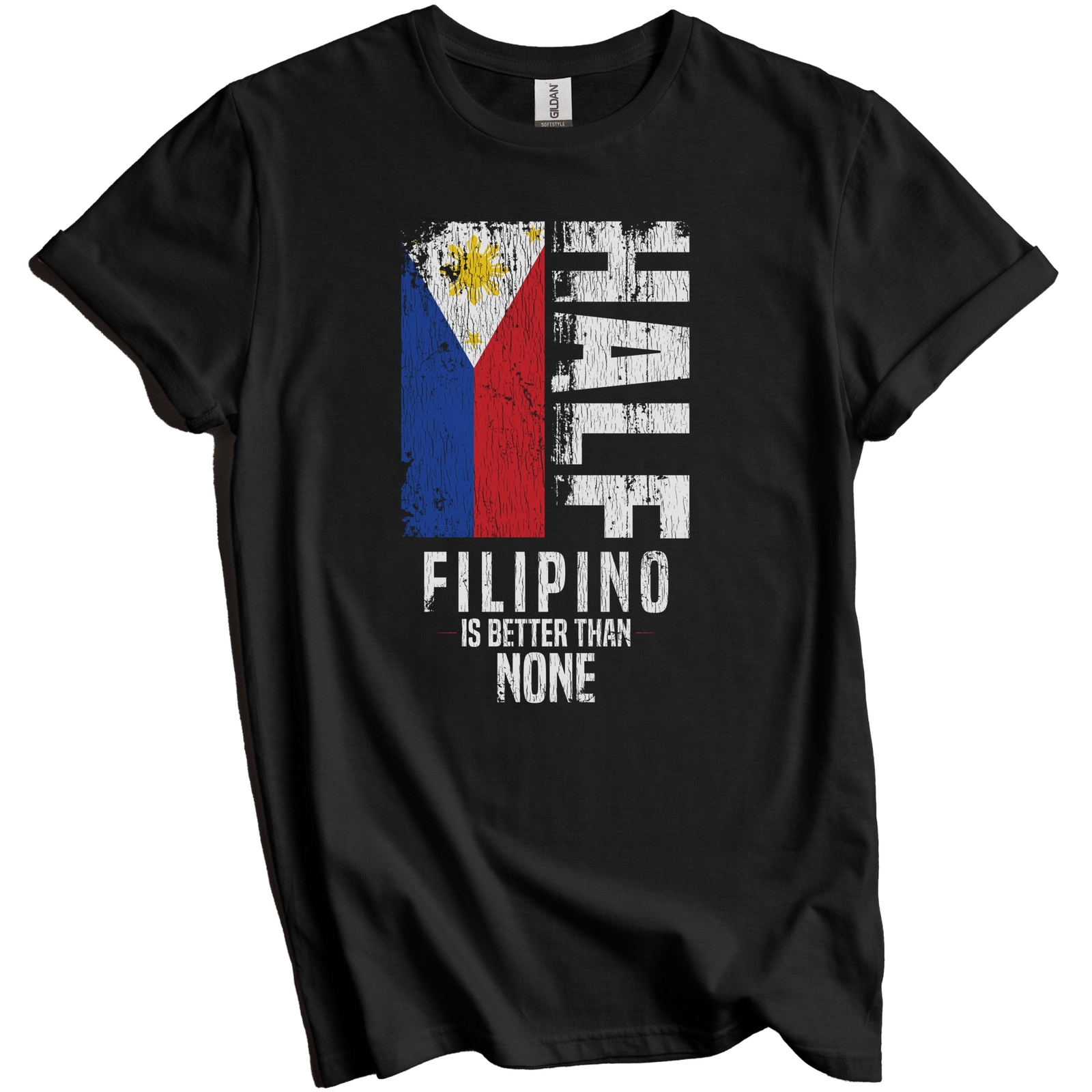 Half Filipino Is Better Than None Funny Philippines Flag T-Shirt