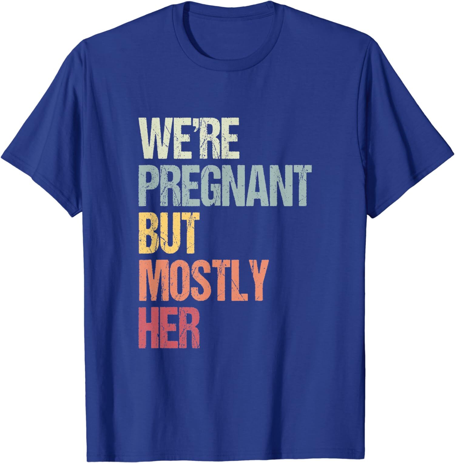 We're Pregnant But Mostly Her For An Expectant Father Unisex T-Shirt gallery