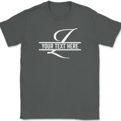 Letter Z Monogram Your Text Here Custom T-Shirt Personalized Family Gift Tee