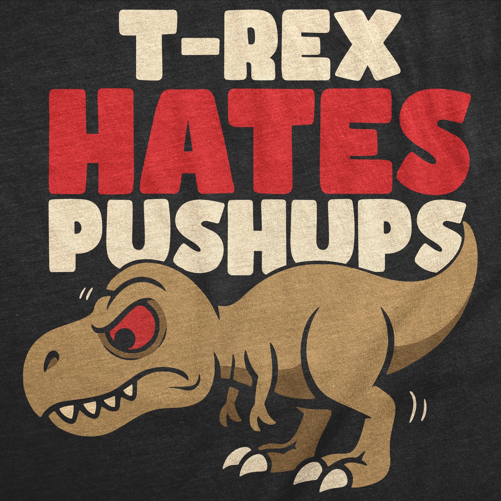 Mens Funny T Shirt T Rex Hates Pushups Sarcastic Dino Graphic Novelty Tee For gallery